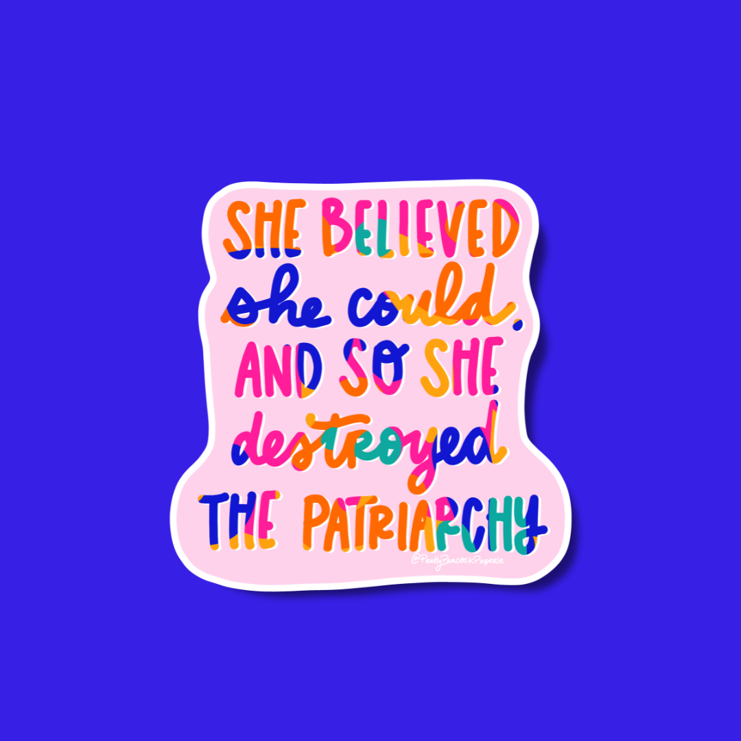 She Believed She Could So She Destroyed the Patriarchy Vinyl Sticker