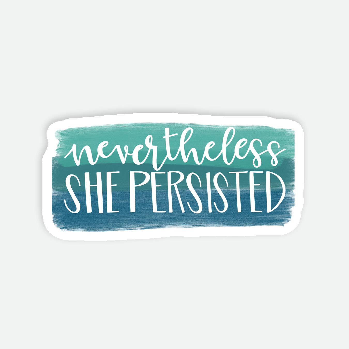 Nevertheless She Persisted — Sticker: Sealed Plastic Sleeve