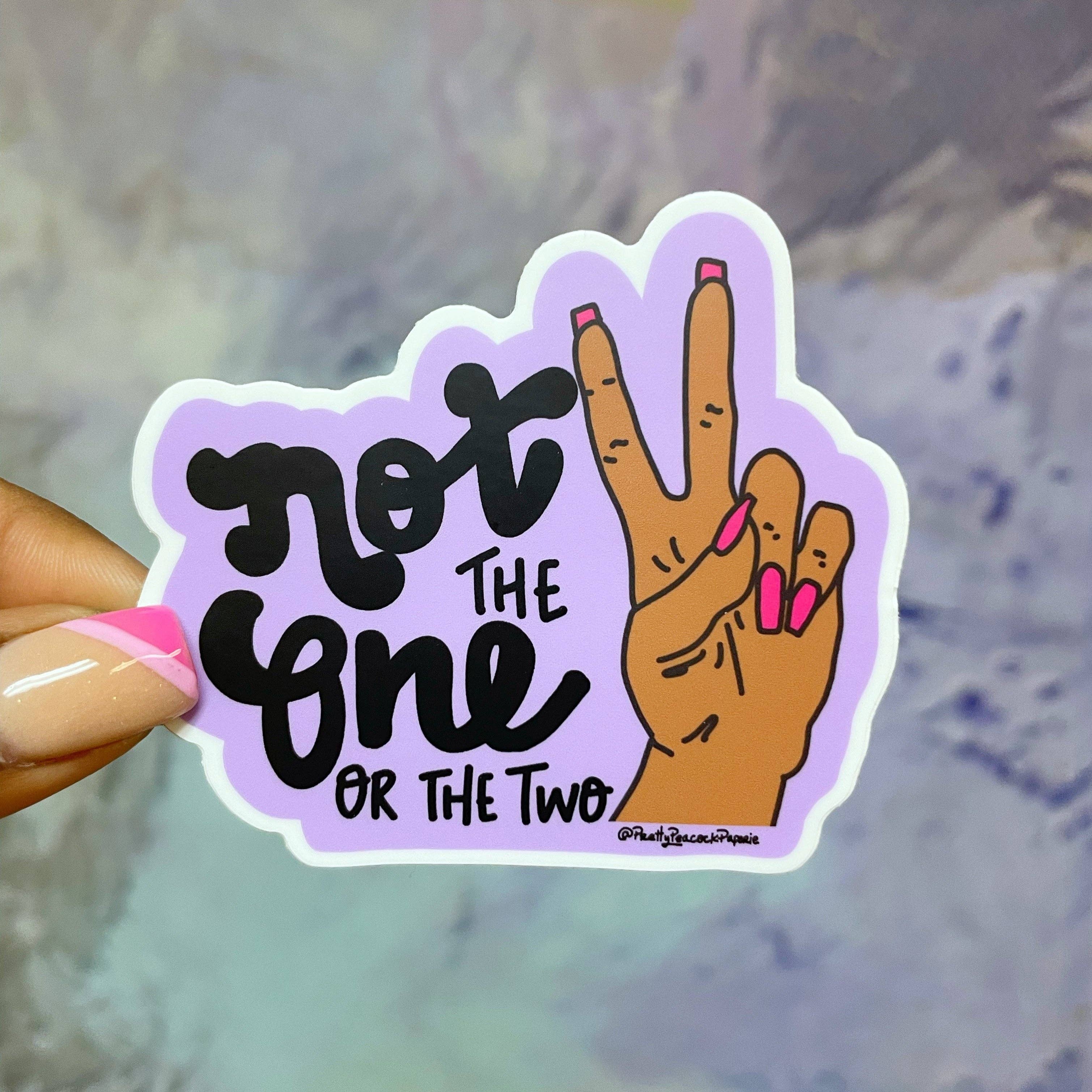 Not the One..Or the Two Vinyl Sticker