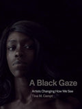A Black Gaze: Artists Changing How We See cover image