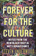 Forever for the Culture: Notes from the New Black Digital Arts Renaissance cover image