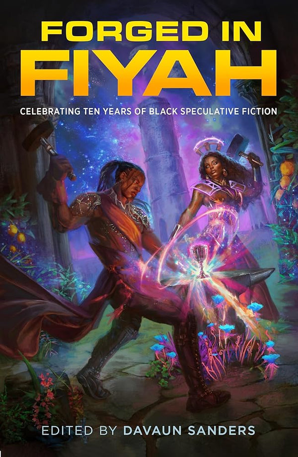 Forged in FIYAH: Celebrating Ten Years of Black Speculative Fiction cover image