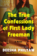 The True Confessions of First Lady Freeman: A Novel